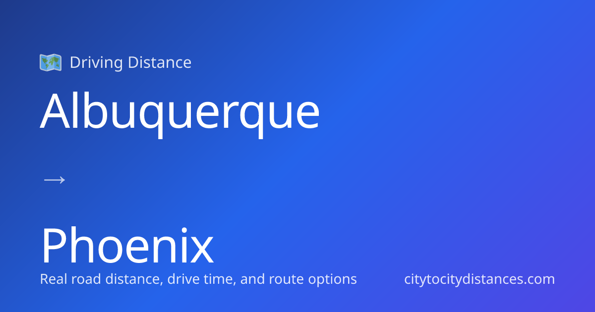 Albuquerque to Phoenix Driving Distance: 421 mi (677 km), 6.8h