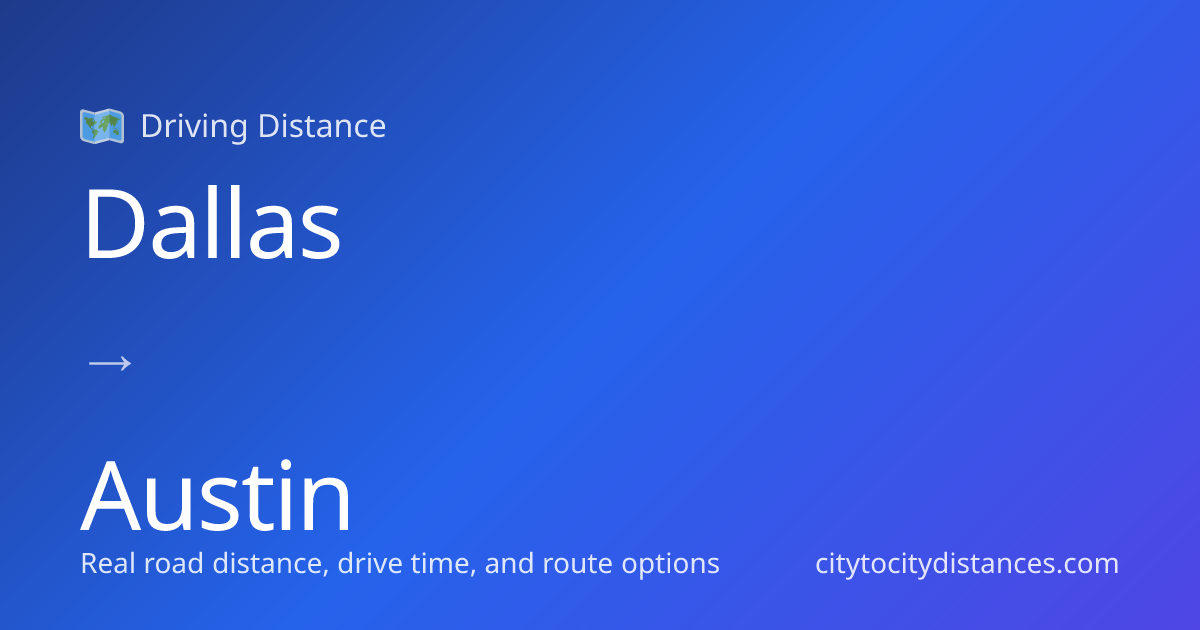 Dallas to Austin Driving Distance: 198 mi (318 km), 3.2h