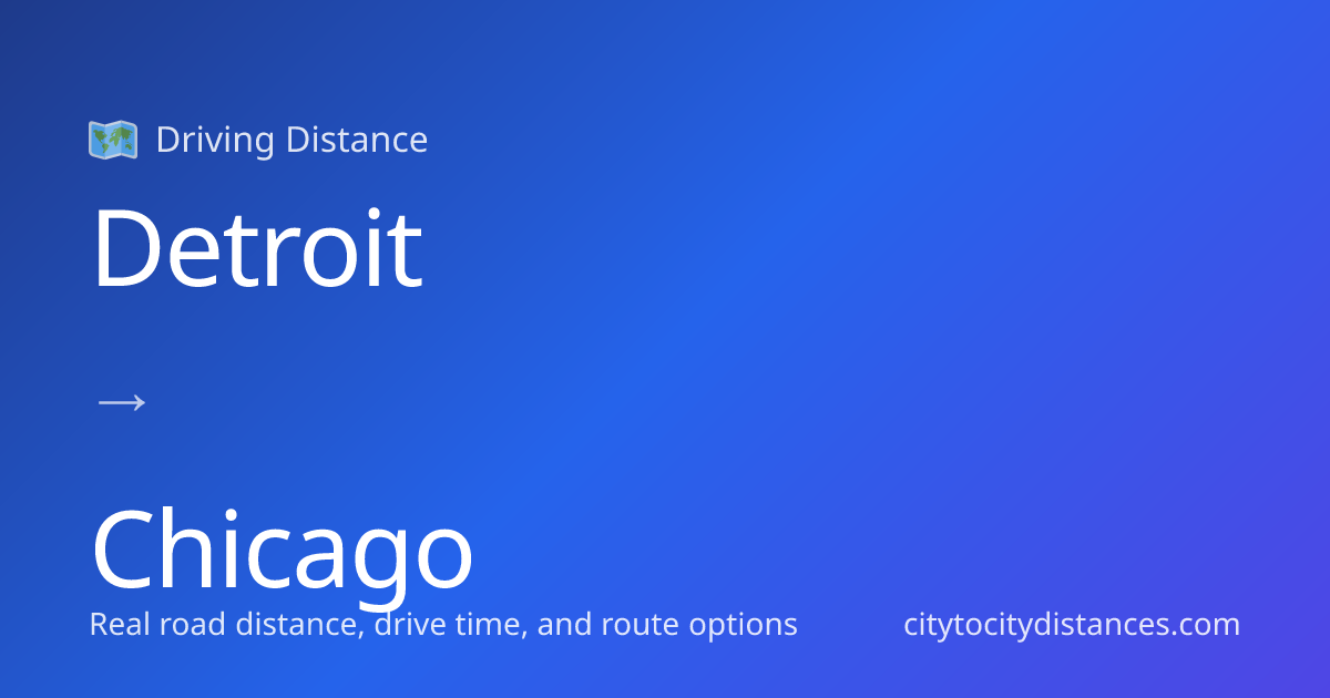 Detroit to Chicago Driving Distance: 283 mi (455 km), 4.6h