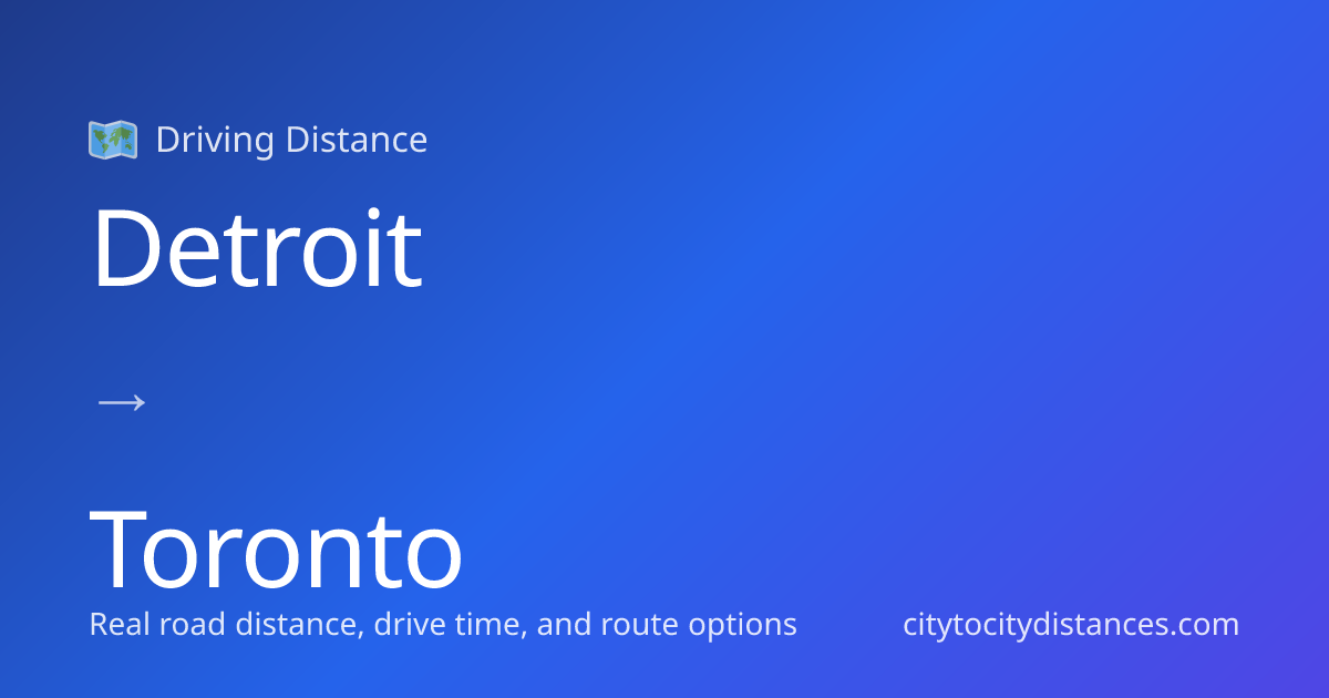 Detroit to Toronto Driving Distance: 240 mi (387 km), 4.2h