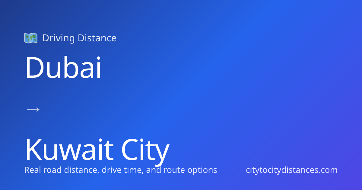 Dubai to Kuwait City Driving Distance: 756 mi (1216 km), 11.2h