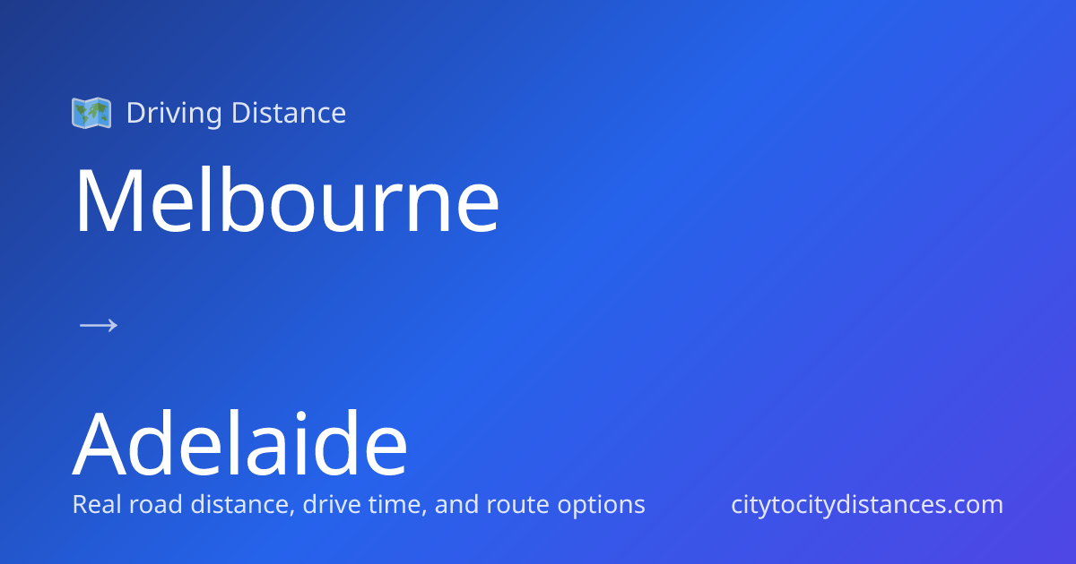 Melbourne to Adelaide Driving Distance: 451 mi (726 km), 8.3h