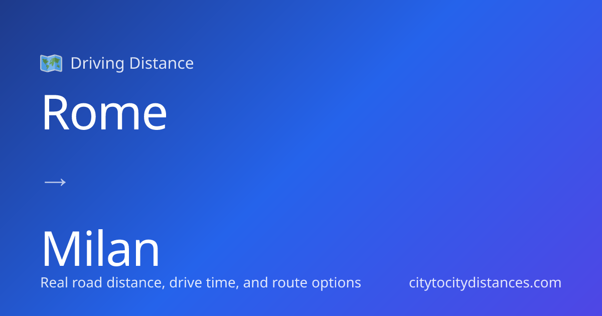 Rome to Milan Driving Distance: 356 mi (573 km), 6h