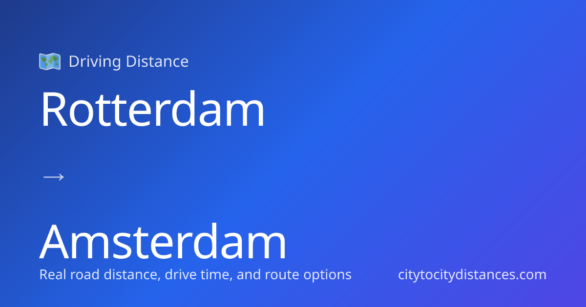 Rotterdam to Amsterdam Driving Distance: 45 mi (73 km), 1.1h