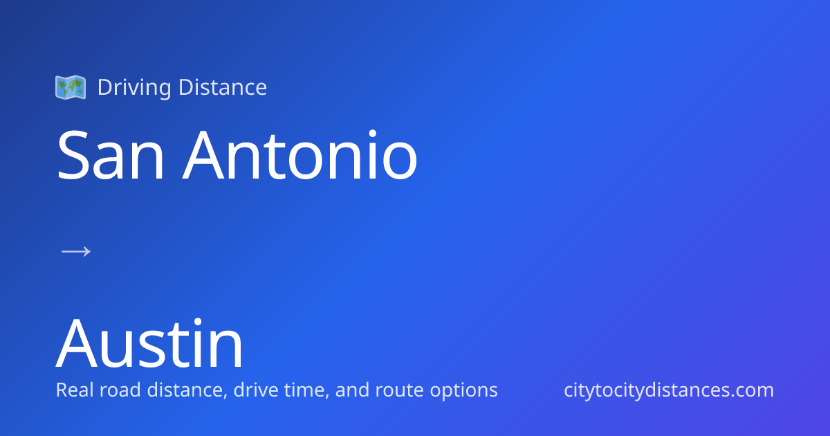 San Antonio to Austin Driving Distance: 81 mi (130 km), 1.6h
