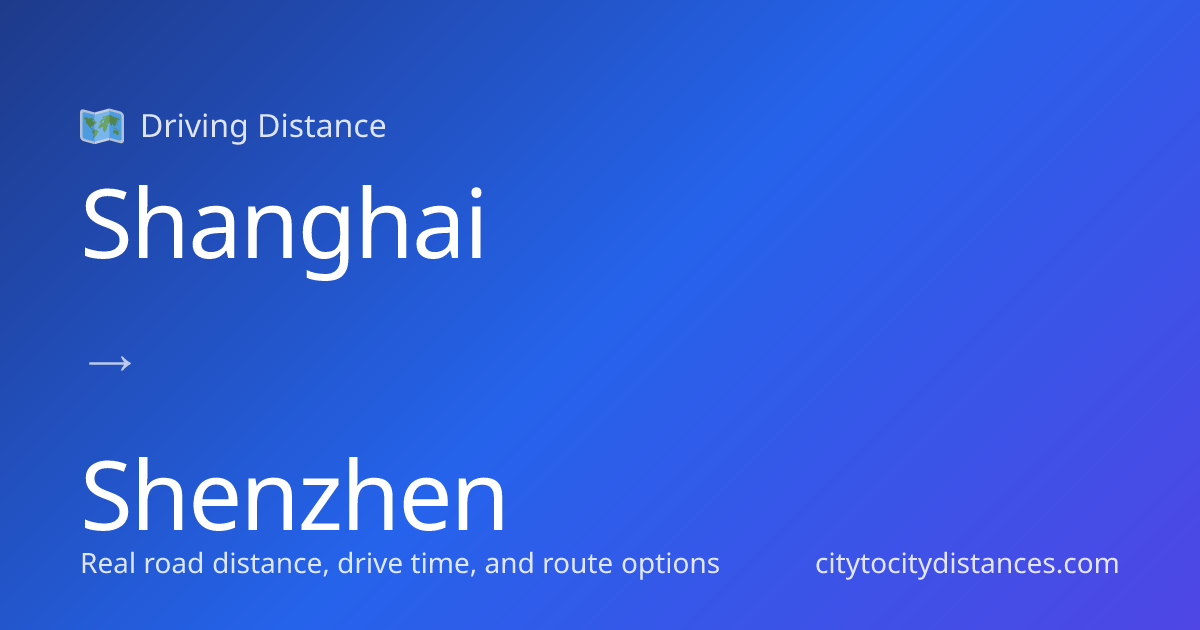 Shanghai to Shenzhen Driving Distance: 886 mi (1426 km), 15.7h