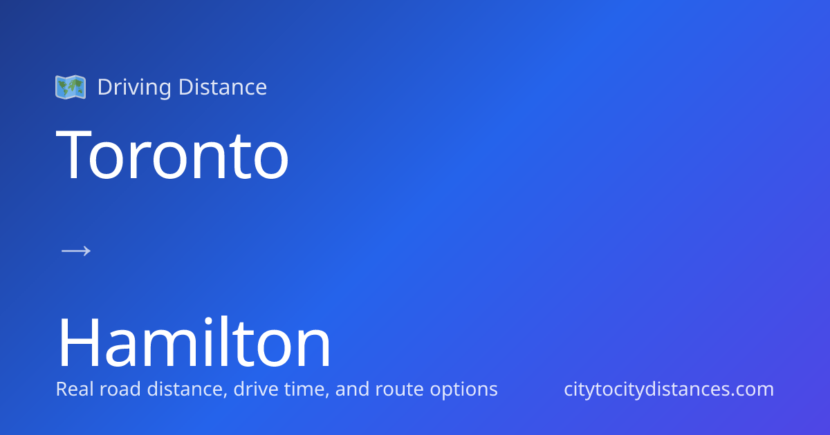 Toronto to Hamilton Driving Distance: 42 mi (68 km), 1.1h